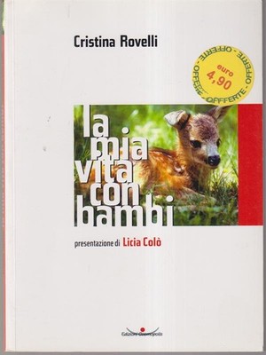 LA MIA VITA CON BAMBI ROVELLI CRISTINA COSMOPOLIS 2005 ANIMALISMO