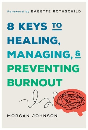 8 Keys to Managing, Healing, and Preventing Burnout: 0 (8 Keys to Mental Health) - Image 2