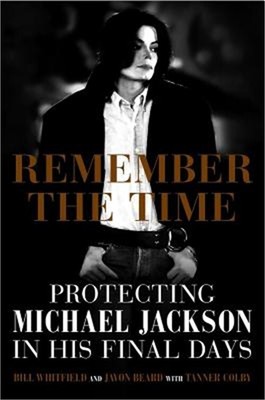 Remember the Time: Protecting Michael Jackson in His Final Days (Hardback or Cas