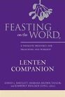 Feasting on the Word Lenten Companion: A Thematic Resource for Preaching and Worship by Barbara Brown Taylor, Kimberly Bracken Long, David L Bartlett (Hardback, 2014)