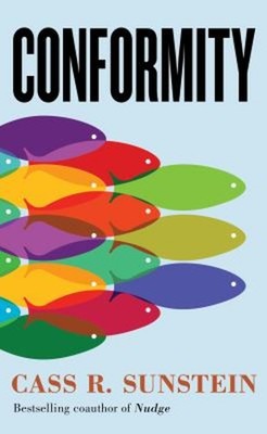 Conformity : The Power of Social Influences Hardcover Cass R. Sun