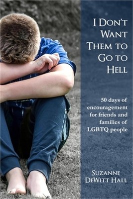 I Don't Want Them to Go to Hell: 50 Days of Encouragement for Friends and Famili
