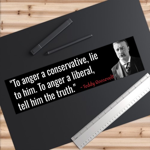 Vinyl Sticker - Theodore Teddy Roosevelt Anger Liberal Conservative Truth Lie - Picture 7 of 7