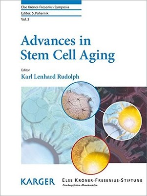 ADVANCES IN STEM CELL AGING (ELSE KRONER-FRESENIUS By K L Rudolph & S. Pahernik