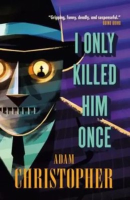 I Only Killed Him Once - LA Trilogy 3 | Adam Christopher | Englisch | Buch