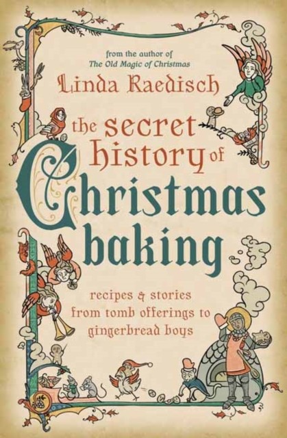 The Secret History of Christmas Baking by Linda Raedisch (Paperback Book)