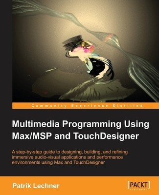 Patrik Lechner Multimedia Programming Using Max/MSP and To (Digital) (UK IMPORT)