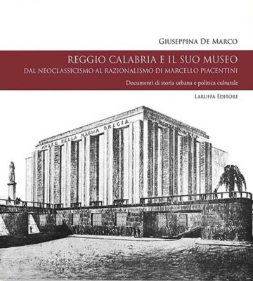 Reggio Calabria und sein Museum. Vom Neoklassizismus zum Rationalismus von Marcello P