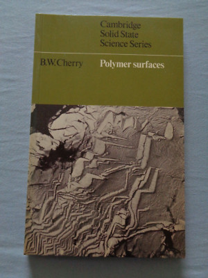 POLYMER SURFACES CAMBRIDGE SOLID STATE SCIENCE SERIES By B. W. Cherry Tension