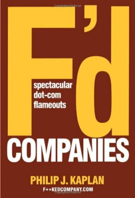F'D Companies: Spectacular Dot-com Fla... by Kaplan, Philip J. Other book format