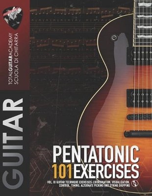Pentatonic: 101 Exercises: Vol. III Guitar Technique Exercises: Coordination, Vi