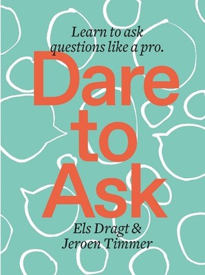 Dare to Ask: Learn to Ask Questions like a Pro by Els Dragt (English) Paperback 