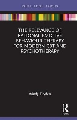 The Relevance of Rational Emotive Behaviour Therapy for Moder... - 9781138607675