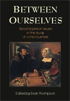 Between Ourselves: Second Person Issues in the Study of Consciousness (Paperback