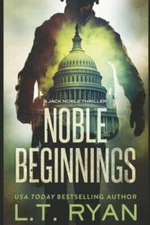 Noble Beginnings: A Jack Noble Novel - paperback, LT Ryan, 1484009290