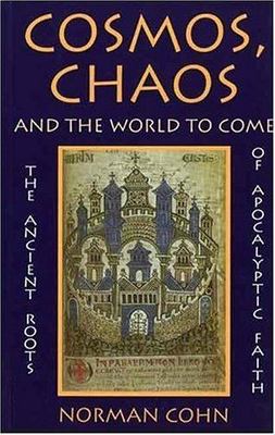 Cosmos, Chaos and the World to Come: The Ancient Roots of