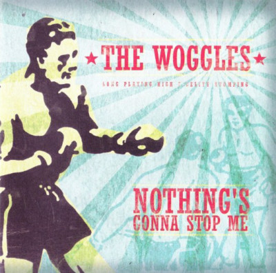 WOGGLES Nothing's Gonna Stop Me 7'' estrus crypt gories bomboras subsonics JSBX