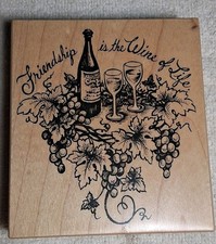 Friendship Is The Wine Of Life Rubber Stamp 3 5/8" X 4" K-1794 Made In USA
