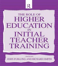 The Role of Higher Education in Initial Teacher Training by John Furlong (Englis