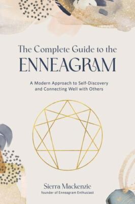 The Complete Guide to the Enneagram: A Modern Approach to Self-Discovery and Co