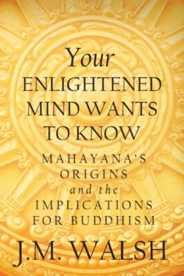 Walsh - Your Enlightened Mind Wants to Know  Mahayana's Origins and th - X555z