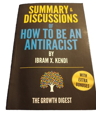 Summary and Discussions Of How To Be An Antiracist, Ibram X. Kendi | eBay