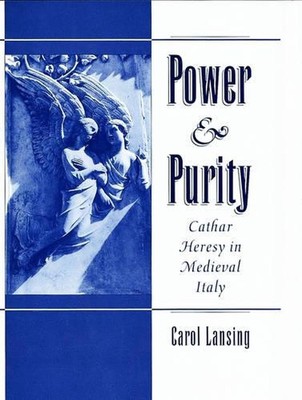 Kraft und Reinheit: Katharerische Häresie im mittelalterlichen Italien von Carol Lansing (englisch) Har