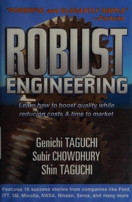 Robust Engineering: Learn How to Boost Quality While Reducing Costs & Time to Ma