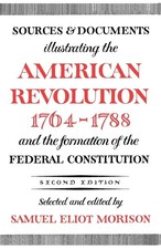 Sources and Documents Illustrating the American Revolution, 1764-1788: and t...
