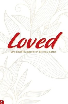 ''loved'' Eine Entdeckungsreise in das Herz Gottes