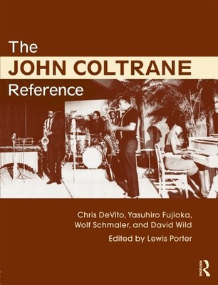 The John Coltrane Reference by Lewis Porter, Chris DeVito, Da... - 9780415634632
