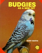 BUDGIES AS A NEW PET By Barry Martin *Excellent Condition*