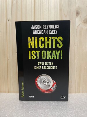 Nicht ist okay! Zwei Seiten einer Geschichte - Jason Reynolds, Brendan Kiely