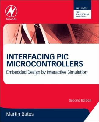 Interfacing PIC Microcontrollers : Embedded Design by Interactive Simulation,...