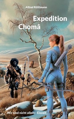 Expedition Chom: Wir sind nicht allein - Eiszeit by Alfred R?ttimann Paperback B