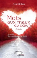 Mots Aux Maux Du Coeur PoéSie Suivi De Par RôLes Choisis YéRo Sidi Dieng Buch