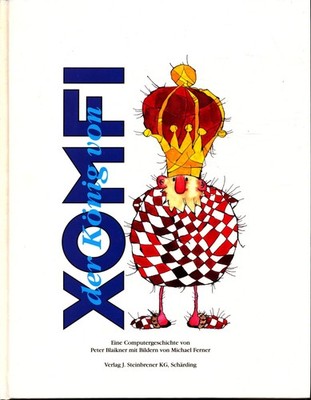 Der König von Xomfi: Eine Computergeschichte Blaikner, Peter und Michael Ferner: