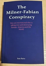 The Milner-Fabian Conspiracy,by Ioan Ratiu,525 Pages,2025 Reprint,NEW