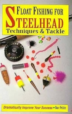 Float Fishing for Steelhead: Techniques and Tackle - Paperback - GOOD
