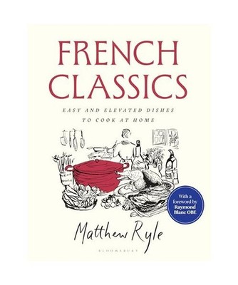French Classics: Easy and Elevated Dishes to Cook at Home: Easy and Elevated Dis