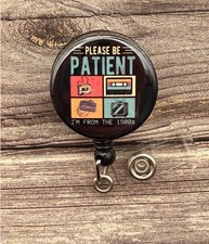 Retractable Badge Reel,  Please Be Patient I  m From the 1900s  Swivel Clip