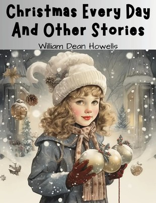 Christmas Every Day And Other Stories William Dean Howells Taschenbuch Englisch