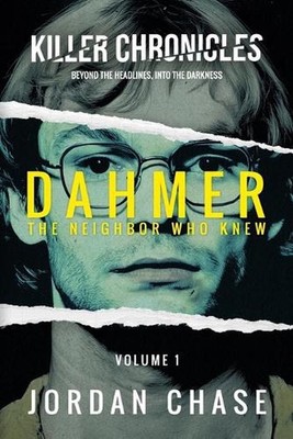 Dahmer: The Neighbor Who Knew by Jordan Chase Paperback Book