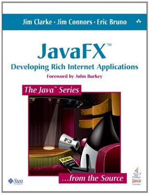 JavaFX: Developing Rich Internet Applications By Jim Clarke, Jim