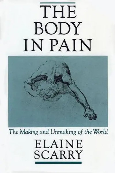 The Body In Pain | The Making And Unmaking Of The World | Scarry | Englisch-image