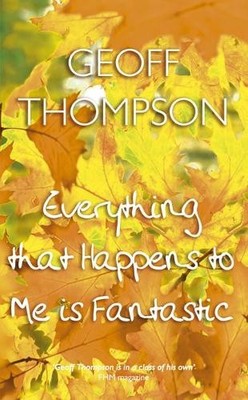 Everything that Happens to Me is Fantastic by Thompson, Geoff Hardback Book The