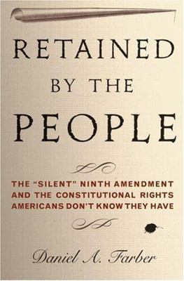 Retained by the People: The ''Silent'' Ninth Amendment and the Constitutional Righ