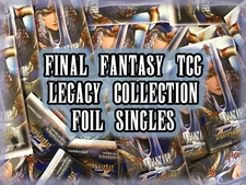 Final Fantasy TCG Trading Cards - Legacy Collection *FOIL* Singles Selection