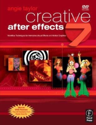 Creative After Effects 7: Workflow Techniques for Animation, Visual Effects...