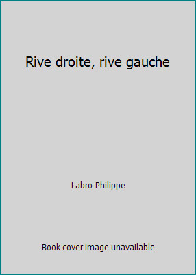 Rive droite, rive gauche by Labro Philippe